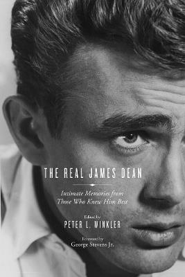 The Real James Dean: Intimate Memories from Those Who Knew Him Best - cover