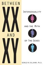Between XX and XY: Intersexuality and the Myth of Two Sexes