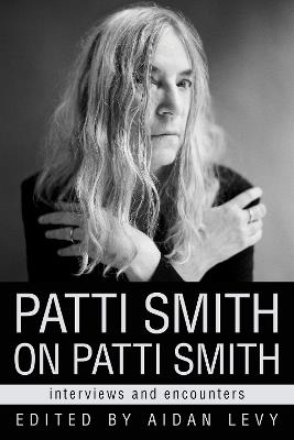 Patti Smith on Patti Smith: Interviews and Encounters - cover