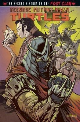 Teenage Mutant Ninja Turtles: Secret History of the Foot Clan - Mateus Santolouco,Erik Burnham - cover