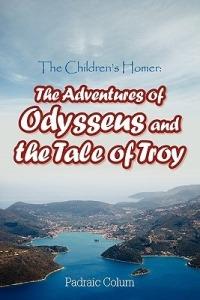 The Children's Homer: The Adventures of Odysseus and the Tale of Troy - Padraic Colum - cover