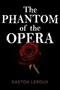 The Phantom of the Opera - Gaston Leroux - cover