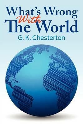 What's Wrong WIth the World - G. K. Chesterton - cover