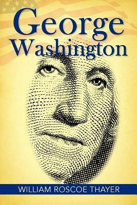 George Washington - William Roscoe Thayer - cover