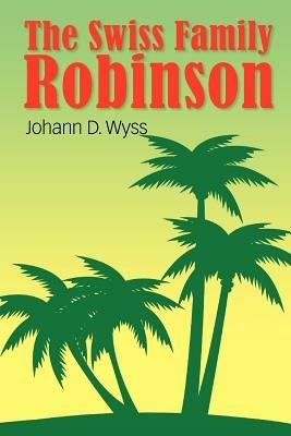 The Swiss Family Robinson - Johann Wyss - cover