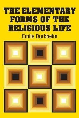 The Elementary Forms of the Religious Life - Emile Durkheim - cover