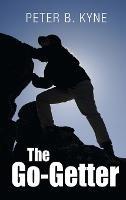The Go-Getter: A Story That Tells You How To Be One - Peter B Kyne - cover