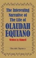 The Interesting Narrative of the Life of Olaudah Equiano: Written by Himself - Olaudah Equiano - cover