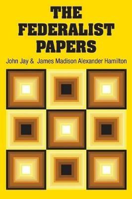 The Federalist Papers - Alexander Hamilton,John Jay,James Madison - cover
