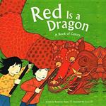 Red Is a Dragon: A Book of Colors