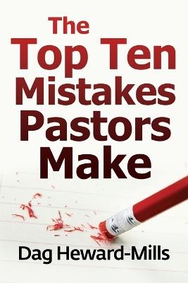 The Top Ten Mistakes Pastors Make - Dag Heward-Mills - cover
