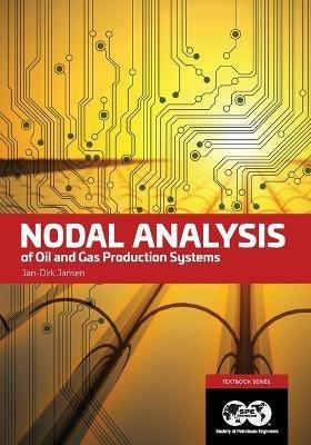 Nodal Analysis of Oil and Gas Production Systems: Textbook 15 - Jan Dirk Jansen - cover