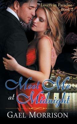 Meet Me at Midnight (Lovers in Paradise Series, Book 2) - Gael Morrison - cover
