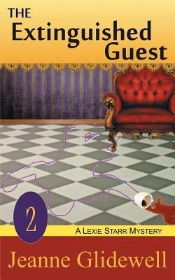 The Extinguished Guest (A Lexie Starr Mystery, Book 2) - Jeanne Glidewell - cover