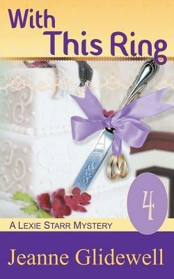 With This Ring (A Lexie Starr Mystery, Book 4) - Jeanne Glidewell - cover
