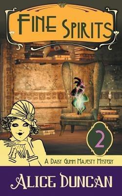 Fine Spirits (A Daisy Gumm Majesty Mystery, Book 2) - Alice Duncan - cover