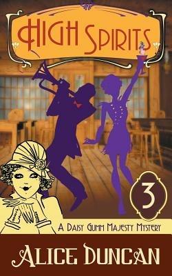 High Spirits (A Daisy Gumm Majesty Mystery, Book 3) - Alice Duncan - cover