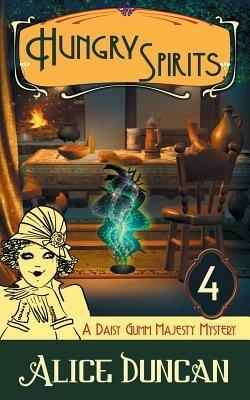 Hungry Spirits (A Daisy Gumm Majesty Mystery, Book 4) - Alice Duncan - cover