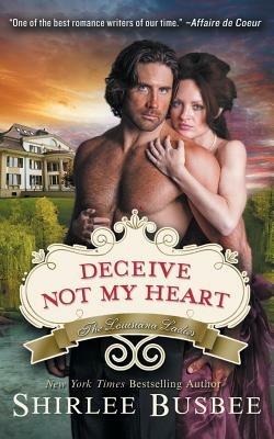 Deceive Not My Heart (the Louisiana Ladies Series, Book 1) - Shirlee Busbee - cover