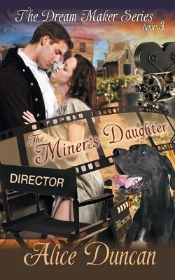 The Miner's Daughter (The Dream Maker Series, Book 3) - Alice Duncan - cover
