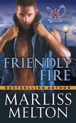 Friendly Fire (The Echo Platoon Series, Book 3) - Marliss Melton - cover