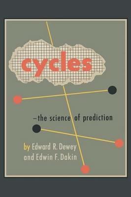 Cycles: The Science of Prediction - Edward R Dewey,Edwin F Dakin - cover