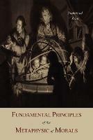 Fundamental Principles of the Metaphysic of Morals