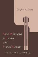 New Methods for Profit in the Stock Market: With a Critical Analysis of Established Systems - G A Drew - cover