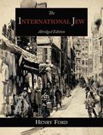 The International Jew: The World's Foremost Problem-Abridged Edition