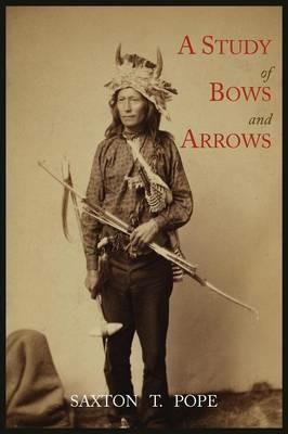 A Study of Bows and Arrows - Saxton T Pope - cover
