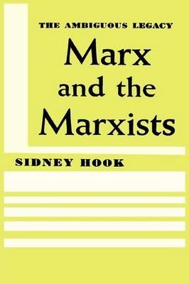 Marx and the Marxists: The Ambiguous Legacy - Sidney Hook - cover