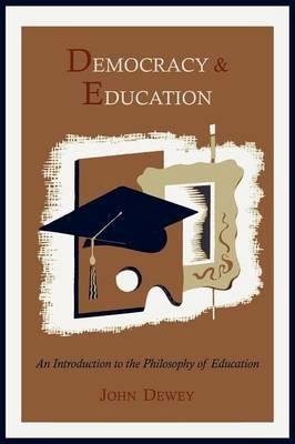 Democracy and Education: An Introduction to the Philosophy of Education - John Dewey - cover