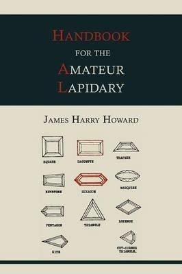 Handbook for the Amateur Lapidary - James Harry Howard - cover