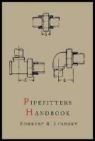 Pipefitters Handbook: Second Expanded Edition - Forrest R Lindsey - cover