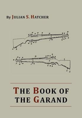 The Book of the Garand - Julian S Hatcher - cover