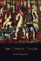 The Middle Pillar: A Co-Relation of the Principles of Analytical Psychology and the Elementary Techniques of Magic