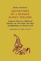 Adventures of a Russian Puppet Theatre: Including Its Discoveries in Making and Performing with Hand-Puppets, Rod-Puppets and Shadow-Figures - Nina Efimova - cover