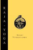 Raja-Yoga; Or, Conquering the Internal Nature - Swami Vivekananda - cover