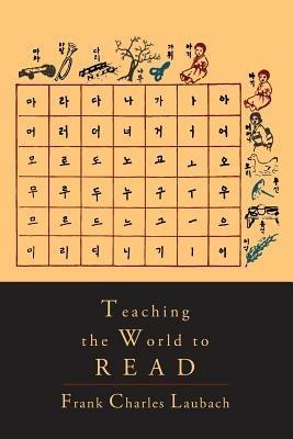 Teaching the World to Read: A Handbook for Literacy Campaigns - Frank Charles Laubach - cover