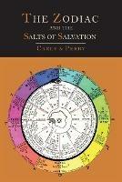 The Zodiac and the Salts of Salvation: Two Parts - George W Carey - cover