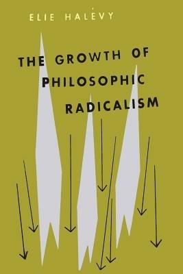 The Growth of Philosophic Radicalism - Elie Halevy - cover