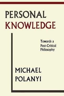 Personal Knowledge: Towards a Post-Critical Philosophy - Michael Polanyi - cover