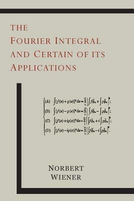 The Fourier Integral and Certain of Its Applications - Norbert Wiener - cover
