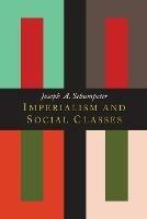 Imperialism and Social Classes - Joseph Alois Schumpeter - cover