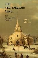 The New England Mind: The Seventeenth Century - Perry Miller - cover
