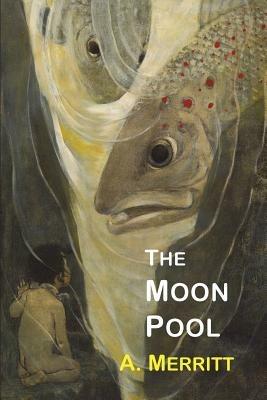 The Moon Pool - Abraham Merritt - cover