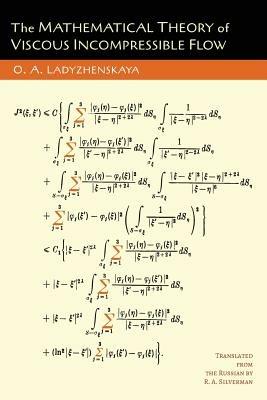 The Mathematical Theory of Viscous Incompressible Flow - O a Ladyzhenskaia,O a Ladyzhenskaya - cover