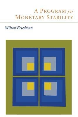A Program for Monetary Stability - Milton Friedman - cover