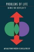 Problems of Life: An Evaluation of Modern Biological Thought