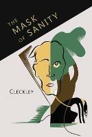 The Mask of Sanity: An Attempt to Clarify Some Issues about the So-Called Psychopathic Personality - Hervey Cleckley - cover